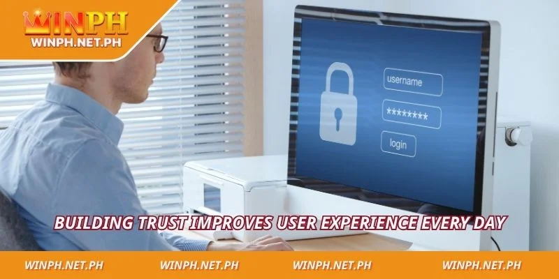 Building trust improves user experience every day