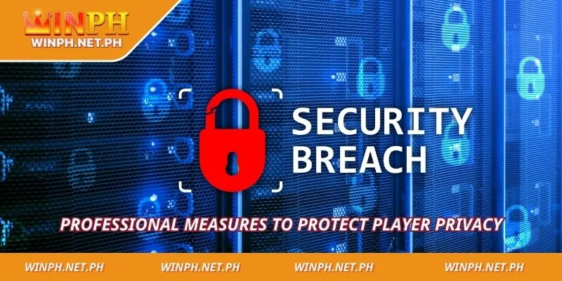 Professional measures to protect player privacy