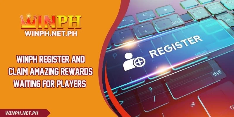 WINPH Register And Claim Amazing Rewards Waiting For Players
