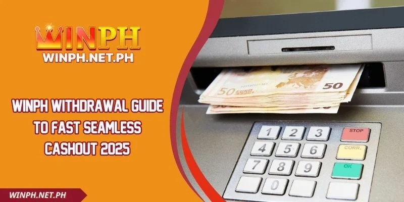 WINPH Withdrawal Guide To Fast Seamless Cashout 2025