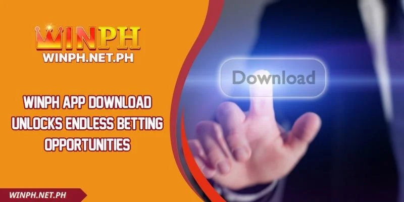 WINPH App Download Unlocks Endless Betting Opportunities