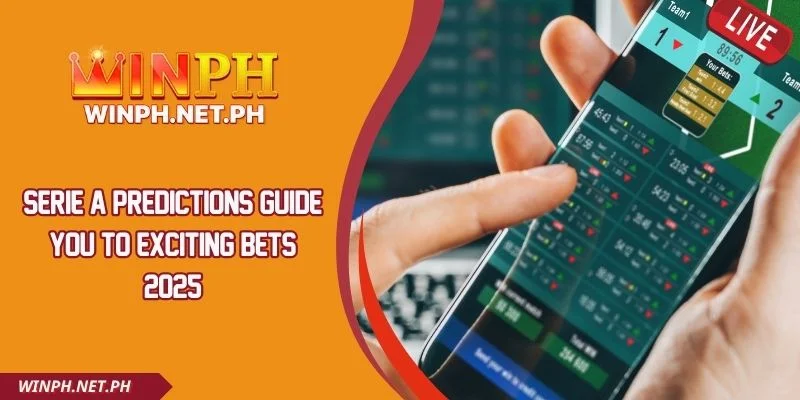 Serie A Predictions Guide You To Exciting Bets 2025