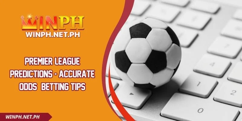 Premier League Predictions - Accurate Odds & Betting Tips
