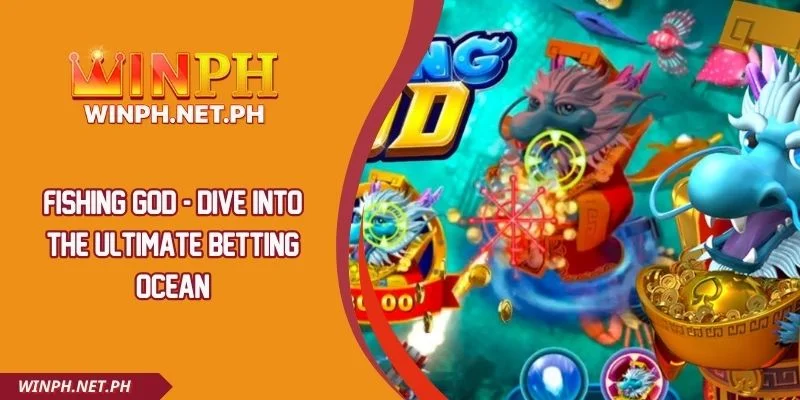 Fishing god - Dive Into The Ultimate Betting Ocean