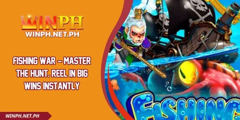 Fishing War – Master The Hunt, Reel In Big Wins Instantly