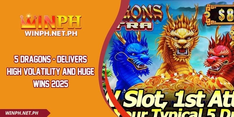 5 Dragons - Delivers High Volatility and Huge Wins 2025