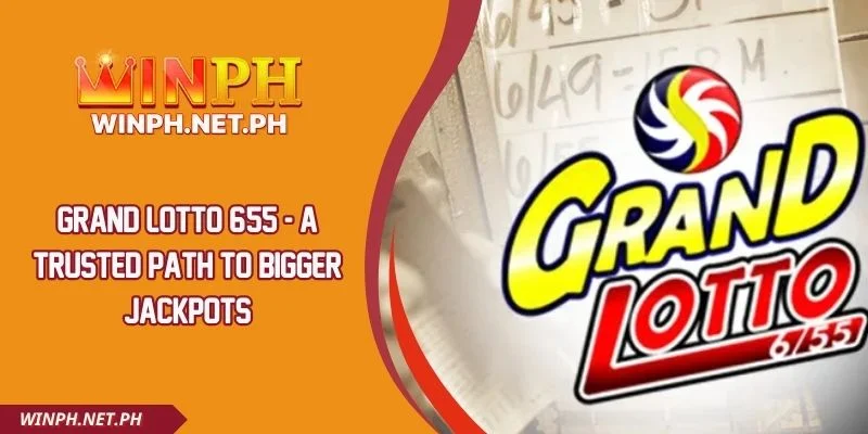 Grand Lotto 6/55 - A Trusted Path to Bigger Jackpots