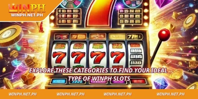 Explore these categories to find your ideal type of WINPH slots