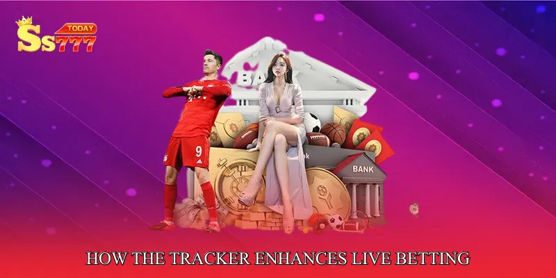 How the Tracker Enhances Live Betting