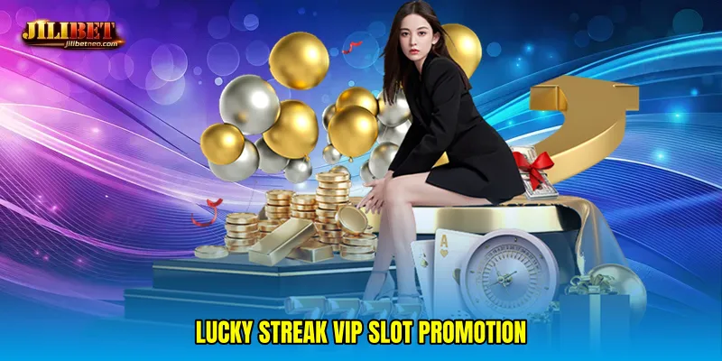 Lucky streak VIP slot promotion